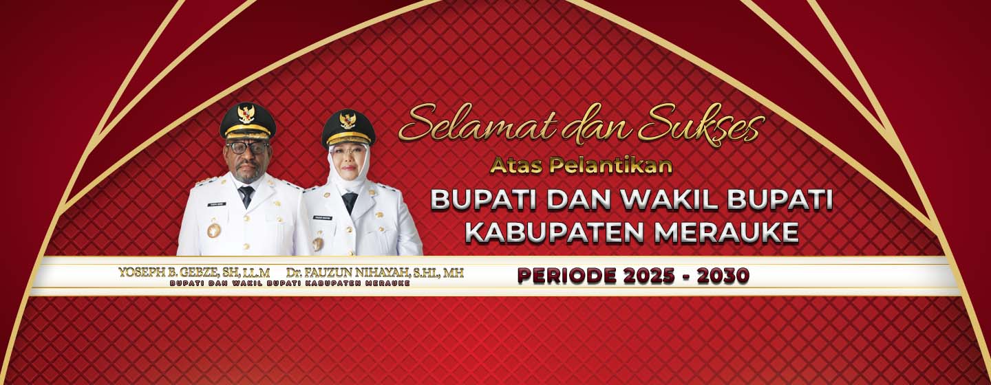 SELAMAT ATAS DILANTIKNYA BUPATI DAN WAKIL BUPATI KABUPATEN MERAUKE