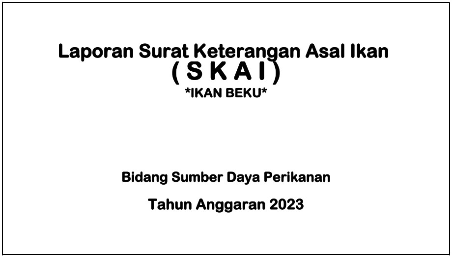 Laporan Surat Keterangan Asal Ikan (SKAI) - Ikan Beku