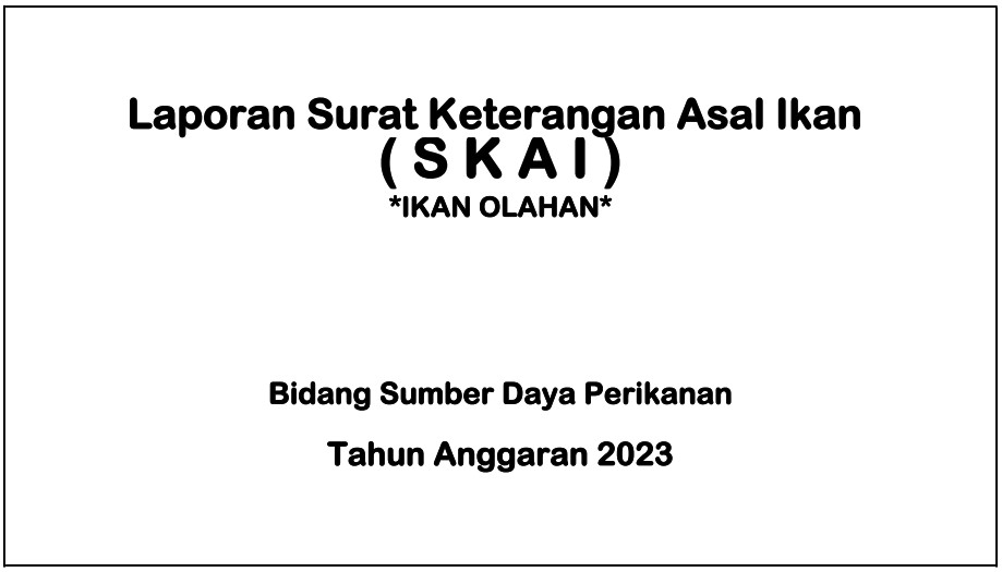 Laporan Surat Keterangan Asal Ikan (SKAI) - Ikan Olahan